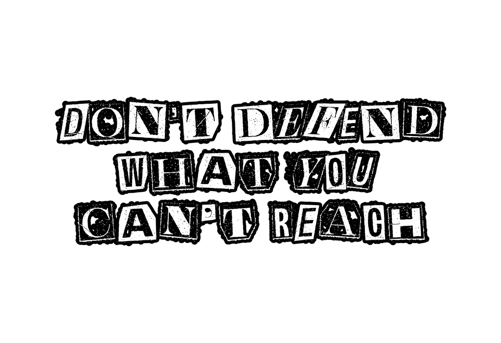 Don’t Defend What You Can’t Reach Tee (presale)